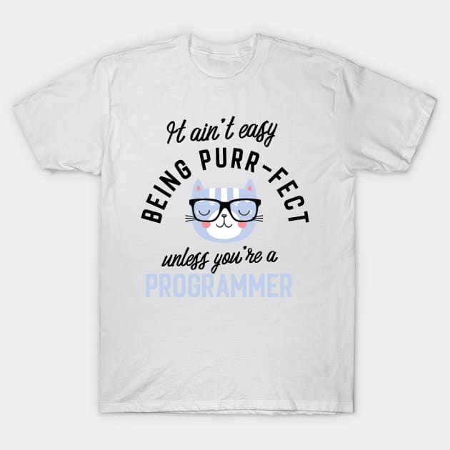 Programmer Cat Gifts for Cat Lovers - It ain't easy being Purr Fect T-Shirt by BetterManufaktur